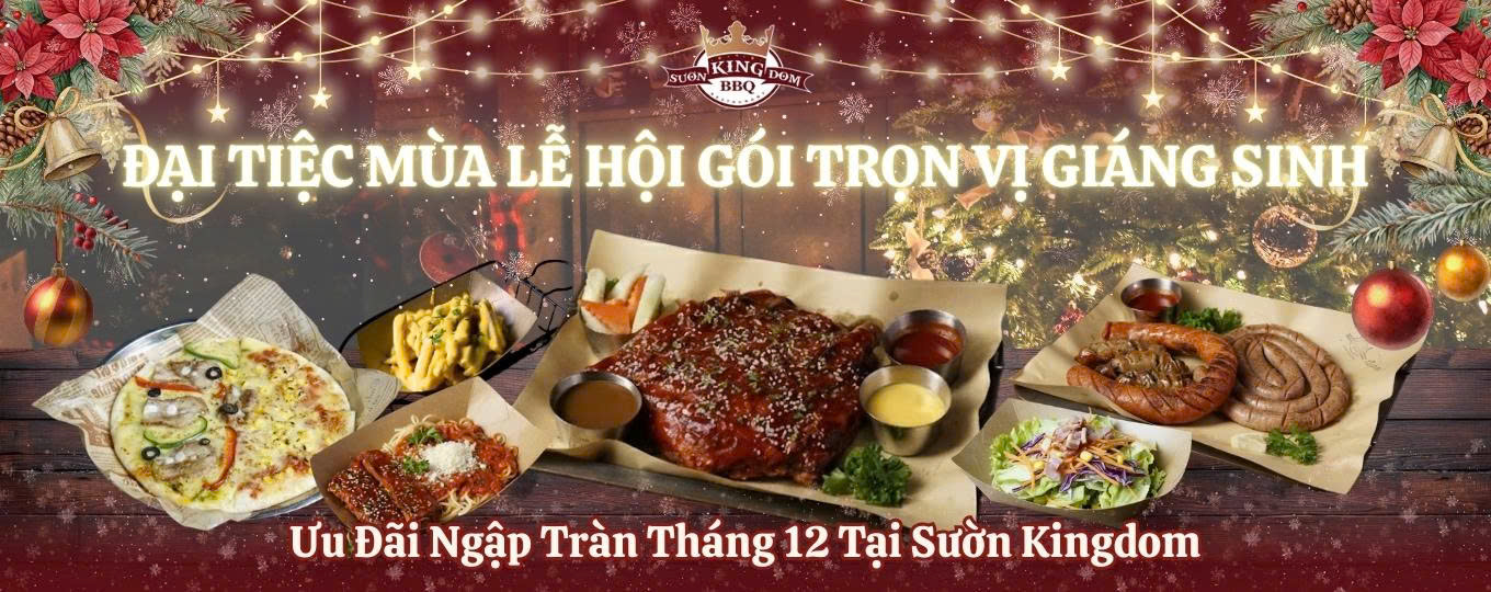 Chào Tháng 12: Đại Tiệc Sườn Nướng & Bùng Nổ Ưu Đãi Mùa Lễ Hội Tại Sườn Kingdom